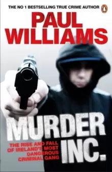 Image of Murder Inc. : The Rise and Fall of Ireland's Most Dangerous Criminal Gang