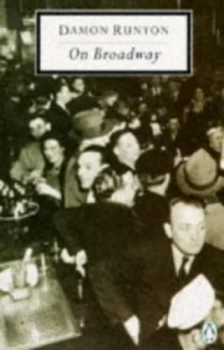Image of On Broadway Containing All the Stories from More Than Somewhat Furthermore Take It Easy by Damon Runyon Paperback