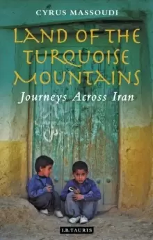 Image of Land of the Turquoise Mountains : Journeys Across Iran