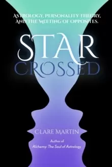 Image of Star-Crossed: Astrology, Personality Theory and the Meeting of Opposites