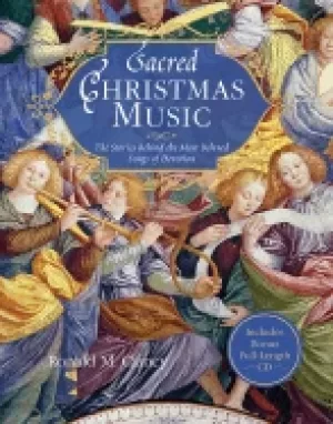 Image of sacred christmas music the stories behind the most beloved songs of devotio