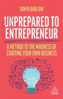 Image of Unprepared to Entrepreneur : A Method to the Madness of Starting Your Own Business