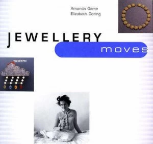 Image of Jewellery Moves by Amanda Game and Elizabeth Goring Book