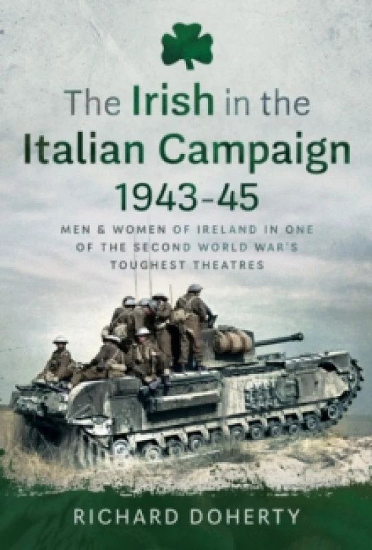 Image of The Irish in the Italian Campaign, 1943-45. Hardback. By Richard Doherty Books