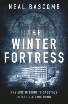 Image of The Winter Fortress : The Epic Mission to Sabotage Hitler's Atomic Bomb