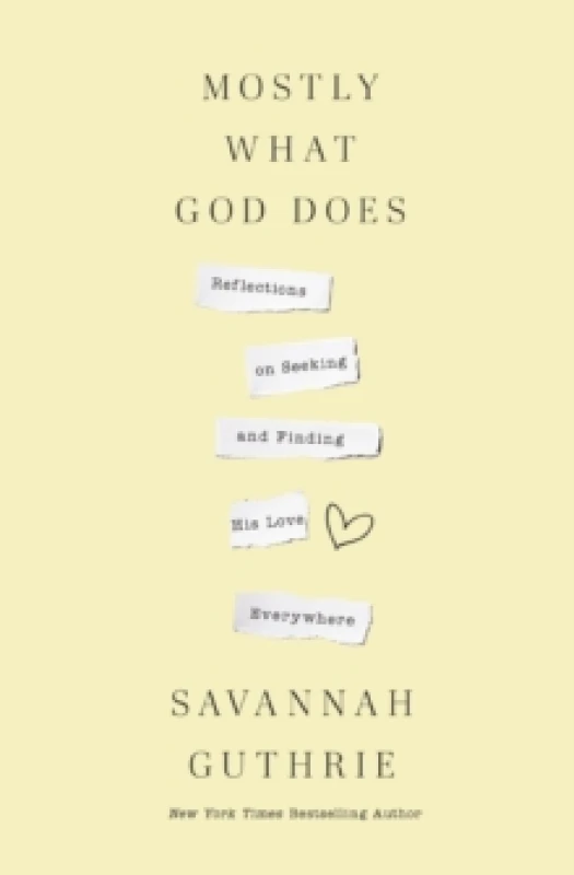 Image of Mostly What God Does : Reflections on Seeking and Finding His Love Everywhere Hardback