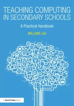Image of Teaching Computing in Secondary SchoolsA Practical Handbook