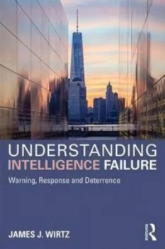 Image of Understanding Intelligence Failure by James J Wirtz Paperback