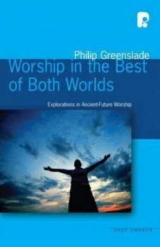 Image of Worship in the Best of Both Worlds by Philip Greenslade Paperback