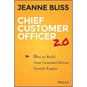 Image of Chief Customer Officer 2.0: How to Build Your Customer-driven Growth Engine by Jeanne Bliss (Hardback, 2015)