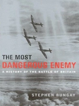 Image of The Most Dangerous Enemy by Stephen Bungay Hardback
