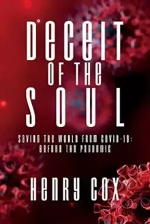 Image of Deceit of the Soul : Saving the World from COVID-19: Before the Pandemic