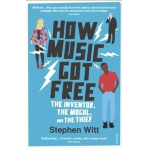 Image of How Music Got Free : The Inventor, the Music Man, and the Thief