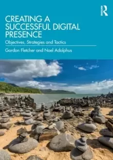 Image of Creating a Successful Digital Presence : Objectives, Strategies and Tactics