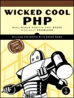 Image of wicked cool php real world scripts that solve difficult problems