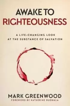 Image of Awake to Righteousness by Mark Greenwood
