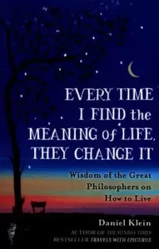 Image of Every time I find the meaning of life, they change it - Daniel M. Klein - Paperback - Used