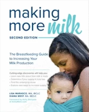 Image of making more milk the breastfeeding guide to increasing your milk production