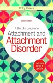 Image of A Short Introduction to Attachment and Attachment Disorder, Second Edition