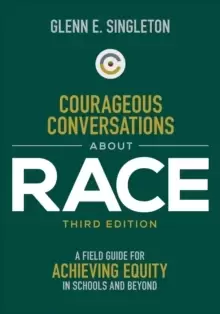 Image of Courageous Conversations About Race : A Field Guide for Achieving Equity in Schools and Beyond