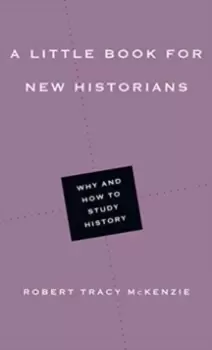 Image of A Little Book for New Historians : Why and How to Study History