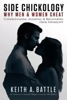 Image of Side Chickology: Why Men & Women Cheat : Understanding, Avoiding, & Recovering from Infidelity