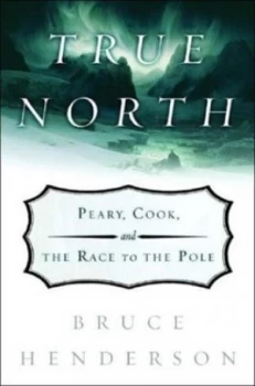 Image of True North by Bruce Henderson Hardback