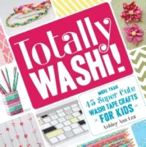 Image of totally washi more than 45 super cute washi tape crafts for kids