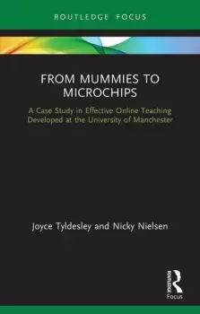 Image of From Mummies to Microchips A Case-Study in Effective Online Teaching Developed at the University of Manchester