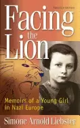 Image of facing the lion memoirs of a young girl in nazi europe
