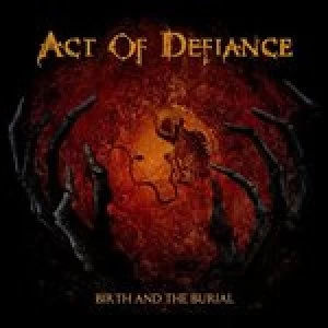 Image of Act of Defiance - Birth And The Burial (Music CD)