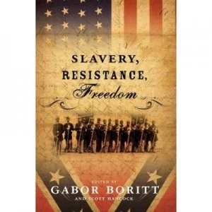Image of Slavery Resistance Freedom by Gabor S. Boritt Hardback