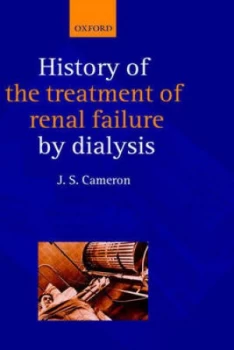Image of History of the Treatment of Renal Failure by Dialysis by J Stewart Cameron Hardback