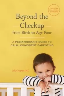 Image of Beyond the Checkup from Birth to Age Four : A Pediatricians Guide to Calm, Confident Parenting