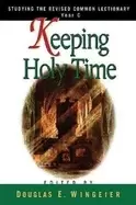 Image of keeping holy time year c studying the revised common lectionary year c