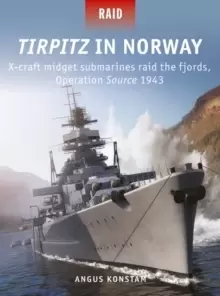 Image of Tirpitz in Norway : X-craft midget submarines raid the fjords, Operation Source 1943