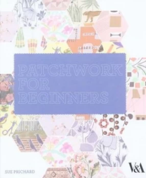 Image of Patchwork for Beginners by Sue Prichard Hardback