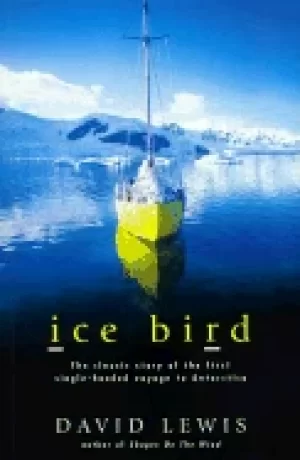 Image of ice bird the classic story of the first single handed voyage to antarctica