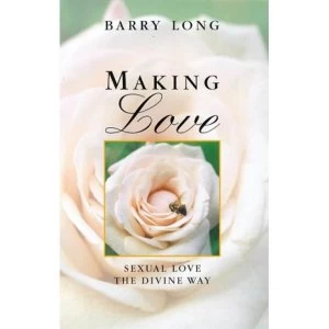 Image of Making Love: Sexual Love the Divine Way by Barry Long (Paperback, 1999)