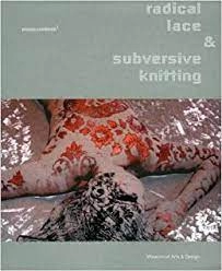 Image of Radical lace & subversive knitting by David Revere McFadden|Jennifer Scanlan|Jennifer Steifle Edwards