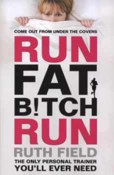 Image of Run Fat B tch Run by Ruth Field Paperback