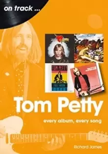 Image of Tom Petty: Every Album, Every Song