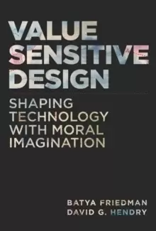 Image of Value Sensitive Design : Shaping Technology with Moral Imagination