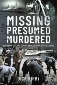 Image of Missing Presumed Murdered : The McKay Case and Other Convictions without a Corpse