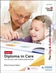 Image of The City & Guilds Textbook Level 2 Diploma in Care for the Adult Care Worker Apprenticeship