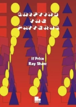 Image of Shifting the Patterns by Ray Shaw and If Price Paperback