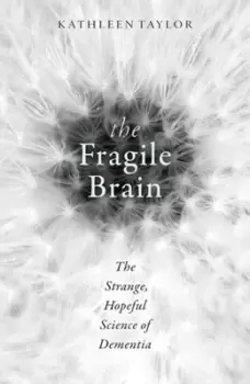 Image of The fragile brain by Kathleen E Taylor