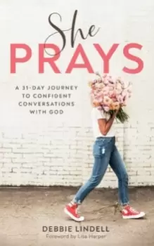 Image of She Prays : A 31-Day Journey to Confident Conversations with God