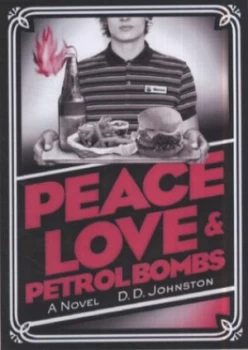 Image of Peace Love and Petrol Bombs by D.D. Johnston Book