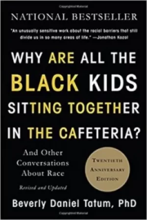 Image of Why are all the Black kids sitting together in the cafeteria? by Beverly Daniel Tatum